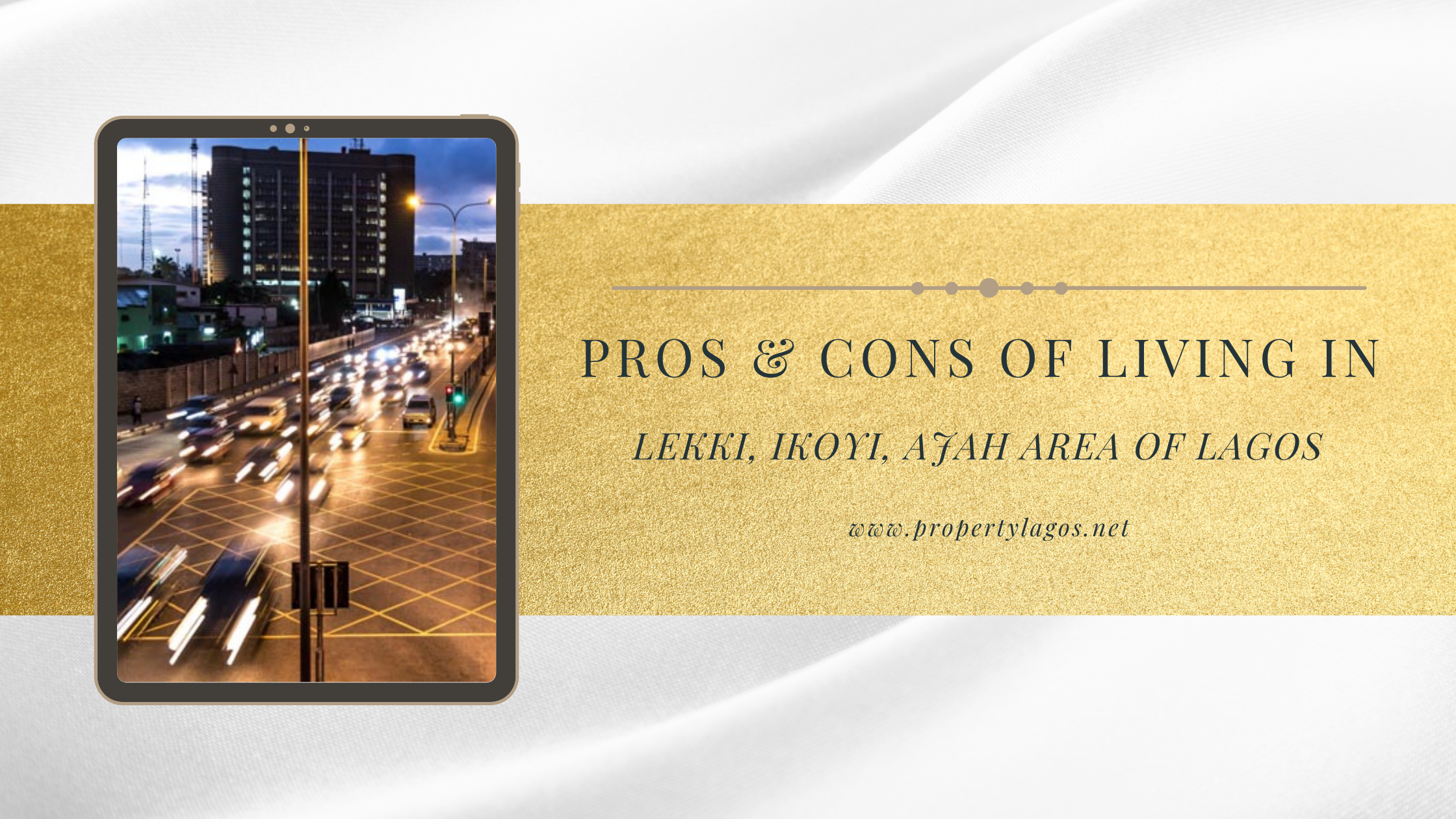 Pros and cons of living in Lekki, Ajah and Ikoyi